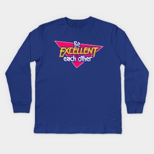 Be Excellent to Each Other Kids Long Sleeve T-Shirt